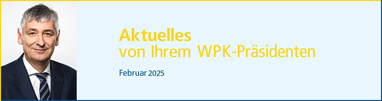 Banner Aktuelles von Ihrem WPK-Präsidenten Februar 2025